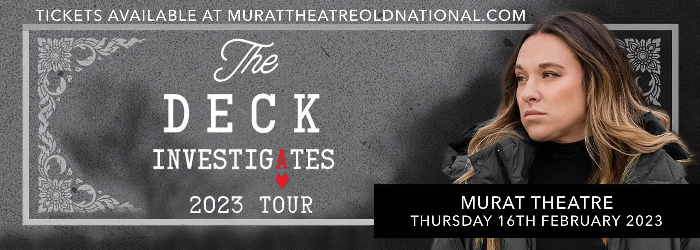 The Deck Investigates with Ashley Flowers at Murat Theatre