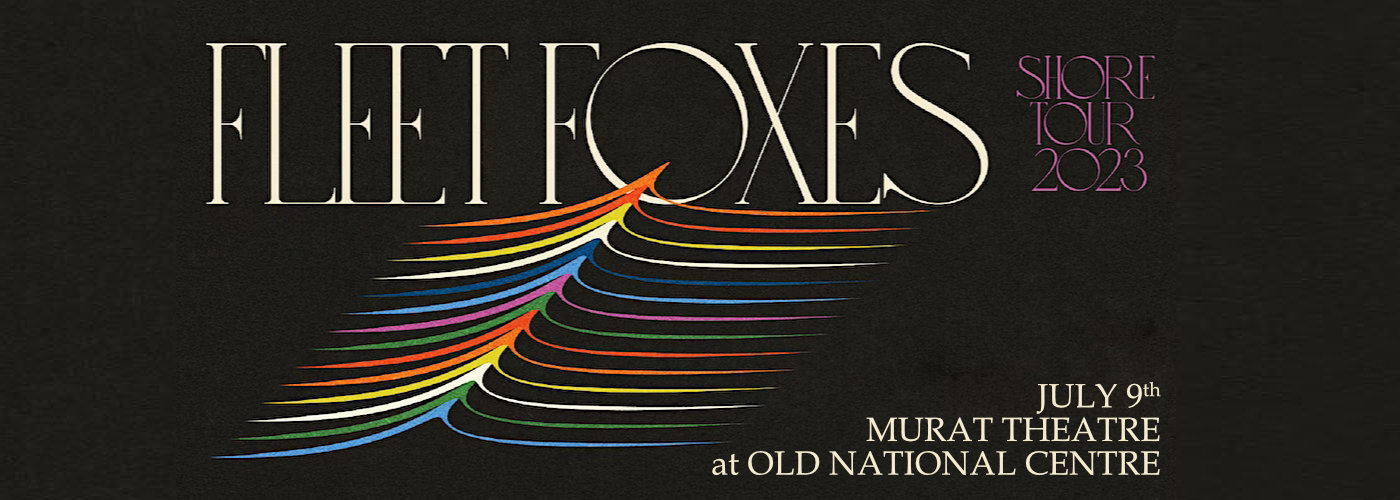 Fleet Foxes at Murat Theatre