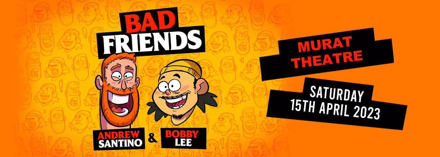 Bad Friends Podcast: Andrew Santino & Bobby Lee at Murat Theatre