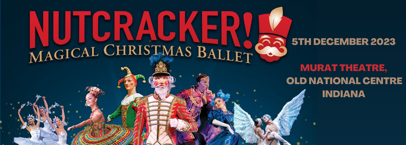 Nutcracker! Magical Christmas Ballet at Murat Theatre