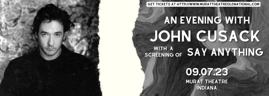 John Cusack With A Screening of Say Anything [POSTPONED] at Murat Theatre at Old National Centre