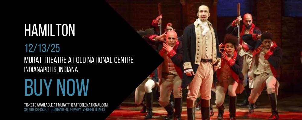 Hamilton at Murat Theatre at Old National Centre
