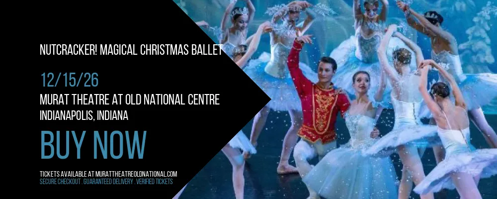 Nutcracker! Magical Christmas Ballet at Murat Theatre at Old National Centre